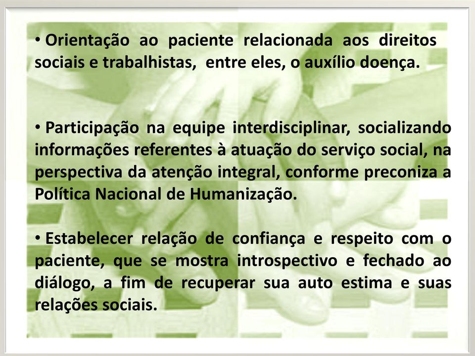 perspectiva da atenção integral, conforme preconiza a Política Nacional de Humanização.