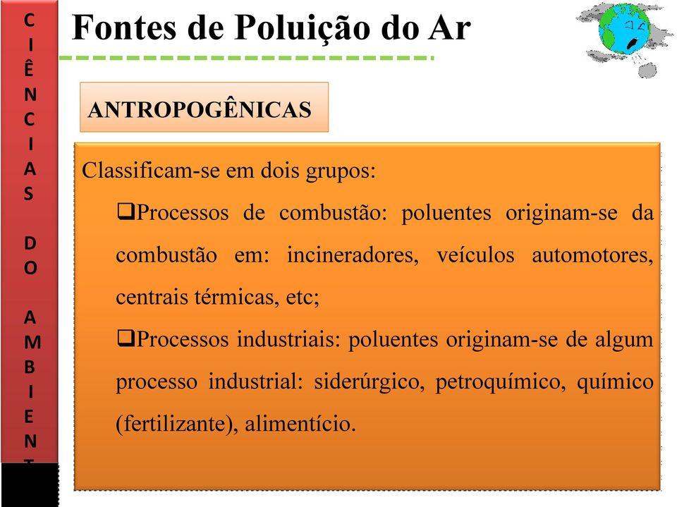 automotores, centrais térmicas, etc; Processos industriais: poluentes