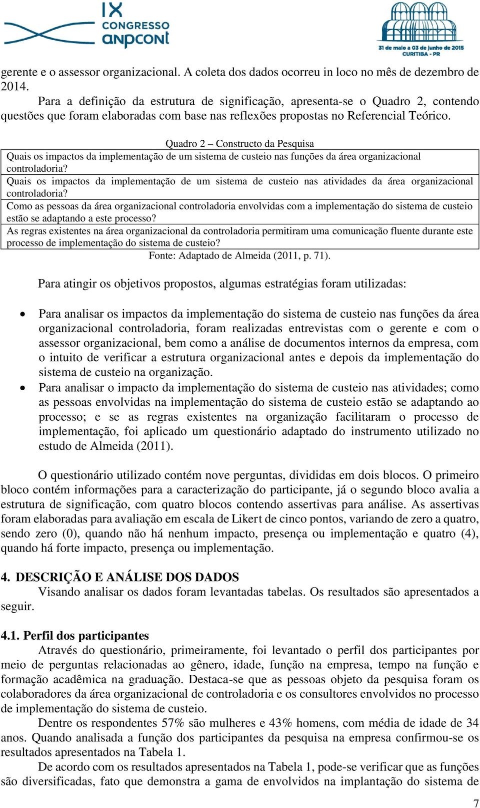 Quadro 2 Constructo da Pesquisa Quais os impactos da implementação de um sistema de custeio nas funções da área organizacional controladoria?