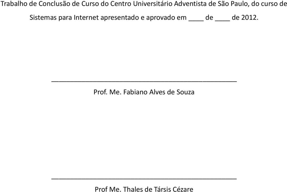 Internet apresentado e aprovado em de de 2012. Prof.