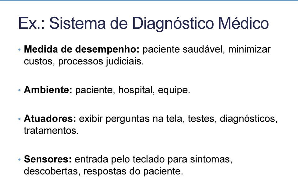 Atuadores: exibir perguntas na tela, testes, diagnósticos, tratamentos.