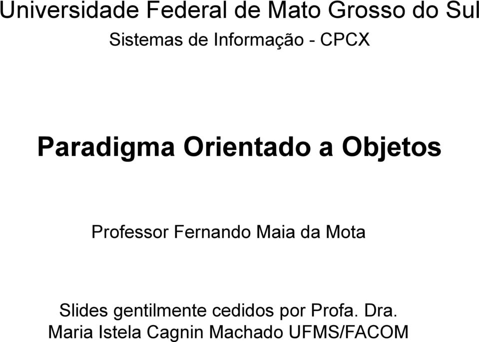 Professor Fernando Maia da Mota Slides gentilmente
