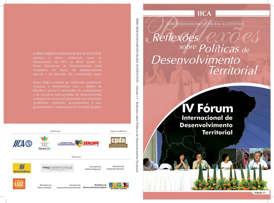 Reúne artigos assinados por renomados profissionais nacionais e internacionais com o objetivo de difundir e suscitar o intercâmbio de conhecimentos e de iniciativas bem-sucedidas de desenvolvimento