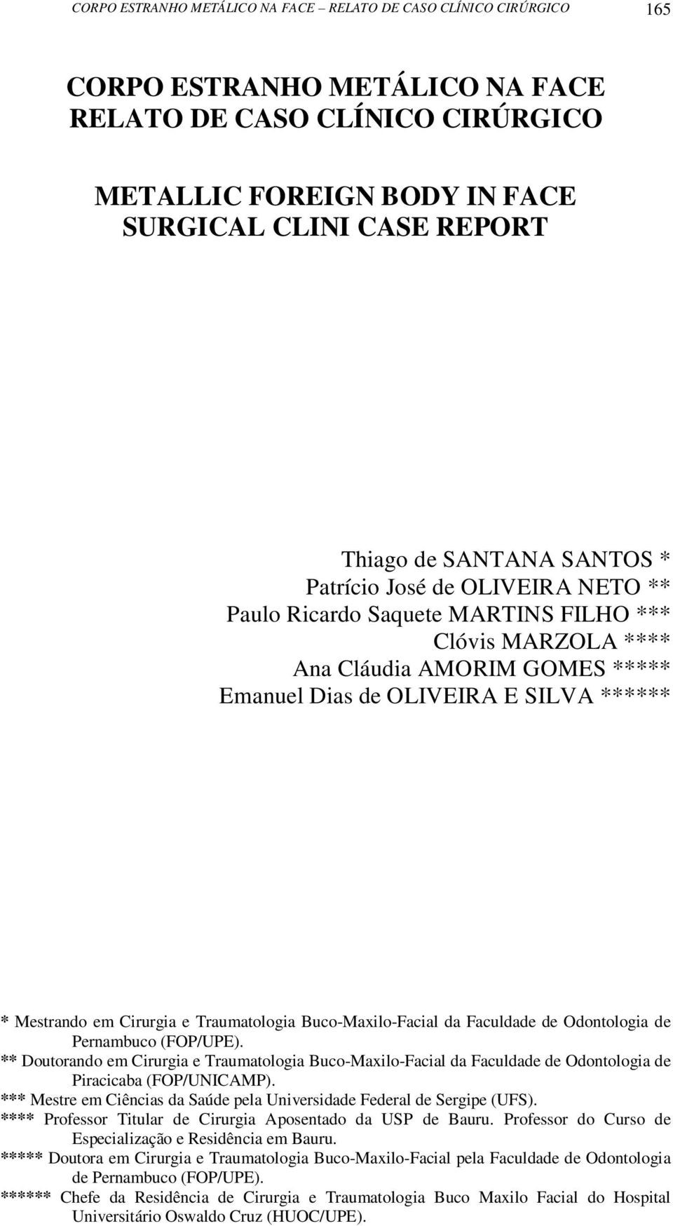 Cirurgia e Traumatologia Buco-Maxilo-Facial da Faculdade de Odontologia de Pernambuco (FOP/UPE).