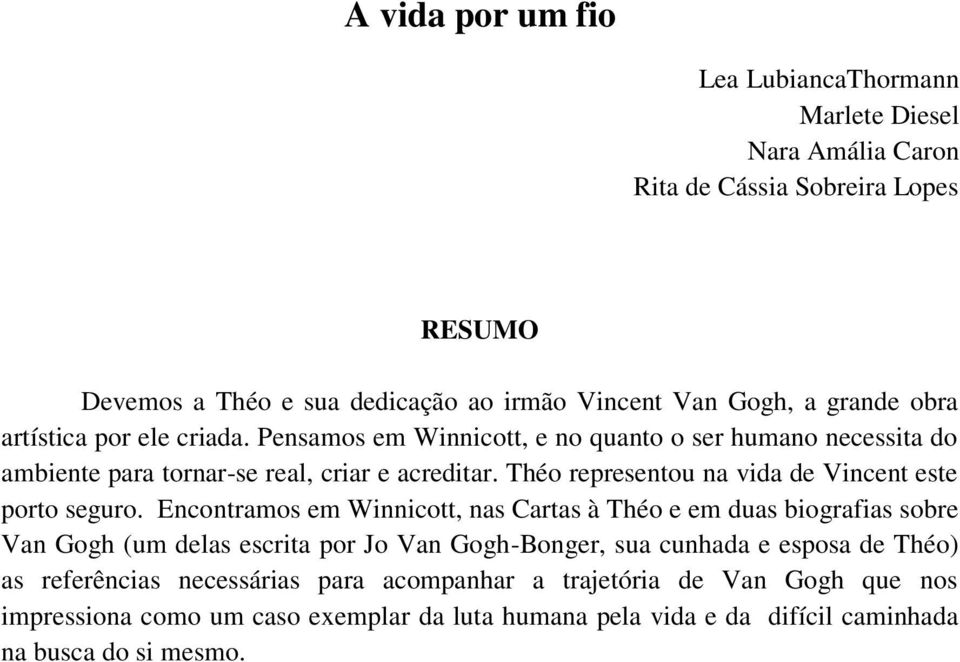 Théo representou na vida de Vincent este porto seguro.