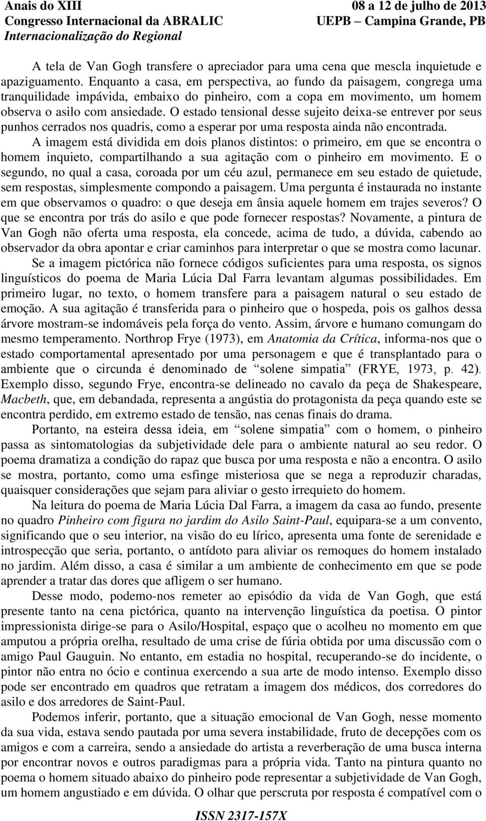 O estado tensional desse sujeito deixa-se entrever por seus punhos cerrados nos quadris, como a esperar por uma resposta ainda não encontrada.