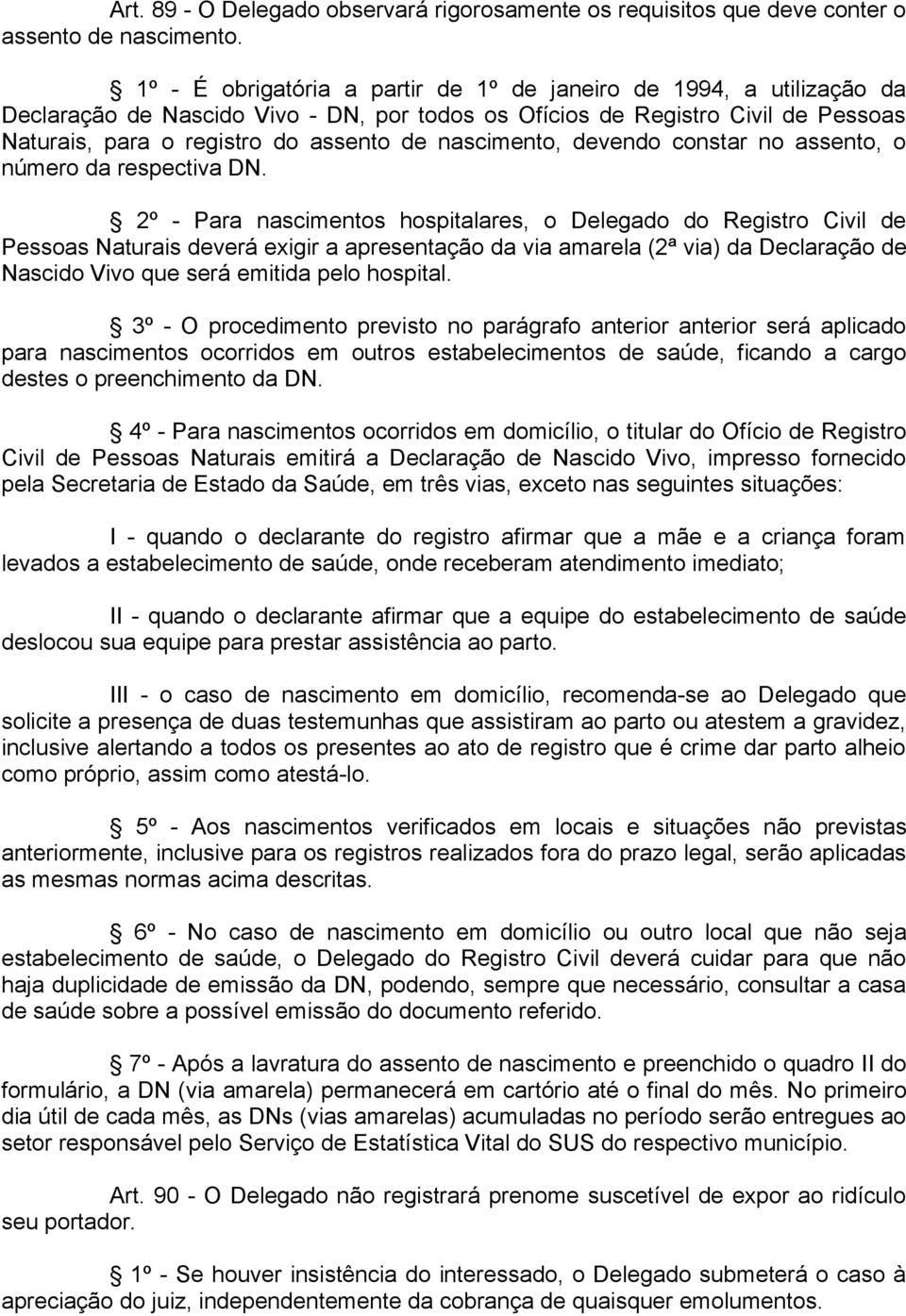 nascimento, devendo constar no assento, o número da respectiva DN.