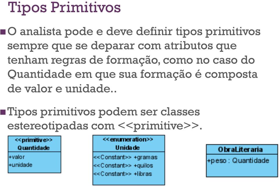 como no caso do Quantidade em que sua formação é composta de valor e