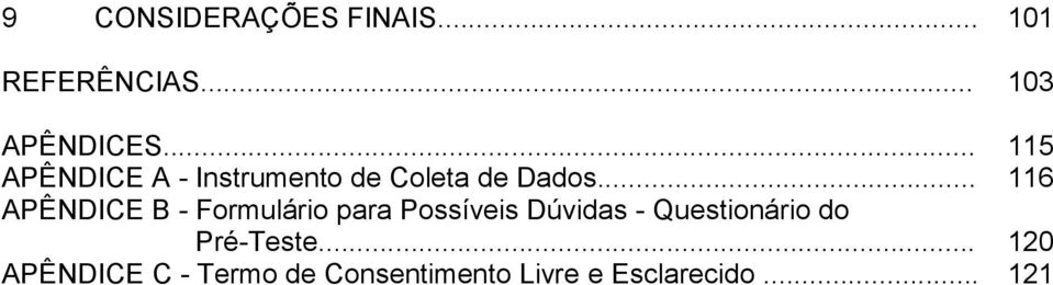 .. 116 APÊNDICE B - Formulário para Possíveis Dúvidas -