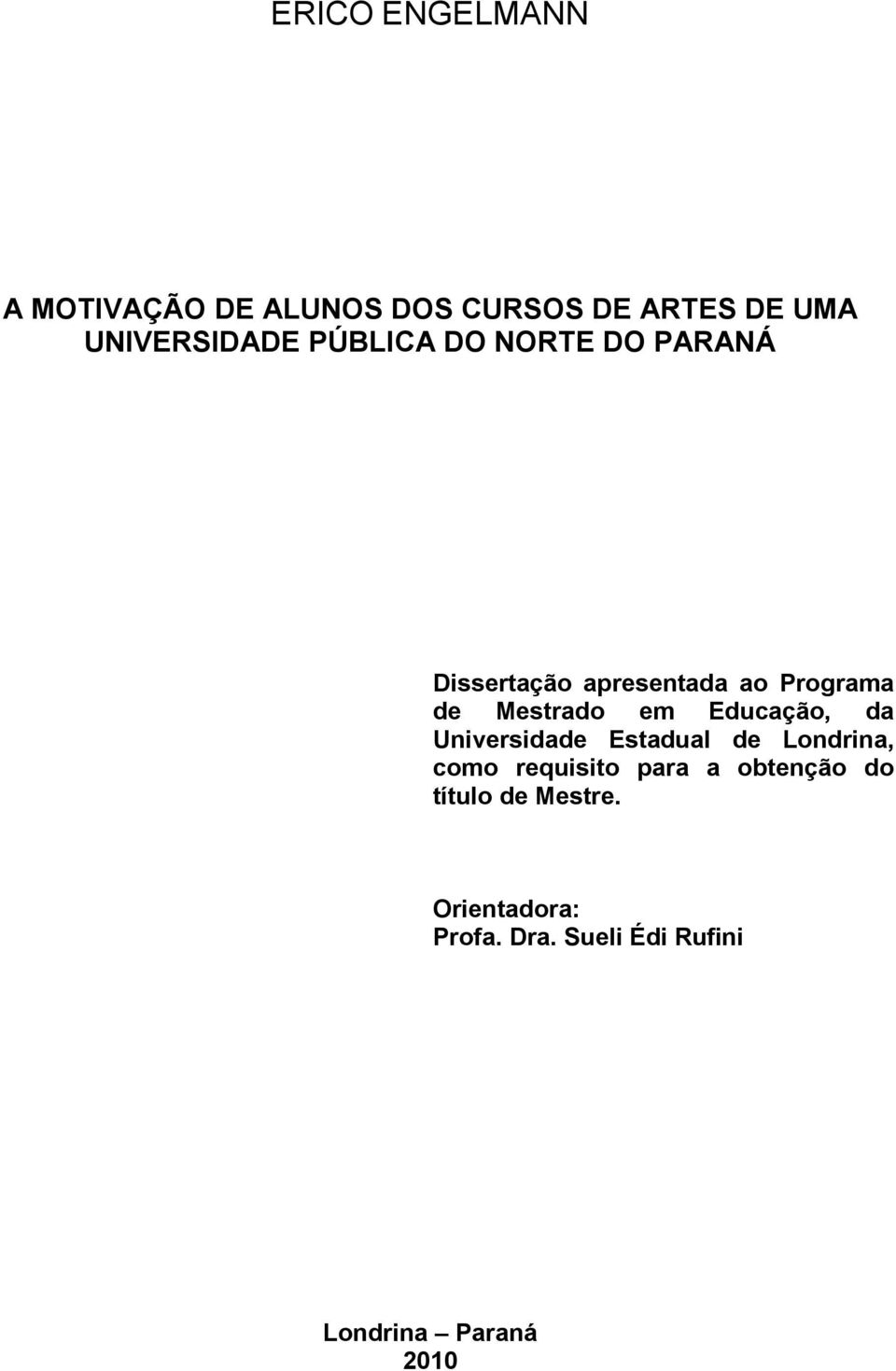 Educação, da Universidade Estadual de Londrina, como requisito para a obtenção