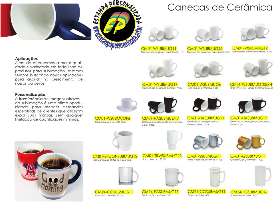 CM01-WSUBMUG17 Caneca de cerâmica cônico.17 Oz. CM01-WSUBMUG6 Caneca de cerâmica. 6 Oz. CM01-WSUBMUG10EXH 10oz White Ext.