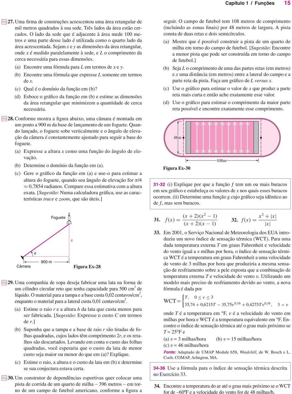 Sejam e as dimensões da área retangular, onde é medido paralelamente à sede, e L o comprimento da cerca necessária para essas dimensões. (a) Encontre uma fórmula para L em termos de e.