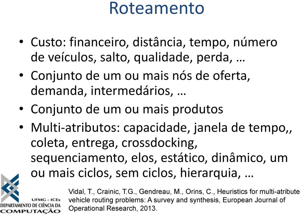 crossdocking, sequenciamento, elos, estático, dinâmico, um ou mais ciclos, sem ciclos, hierarquia, Vidal, T., Crainic, T.G.