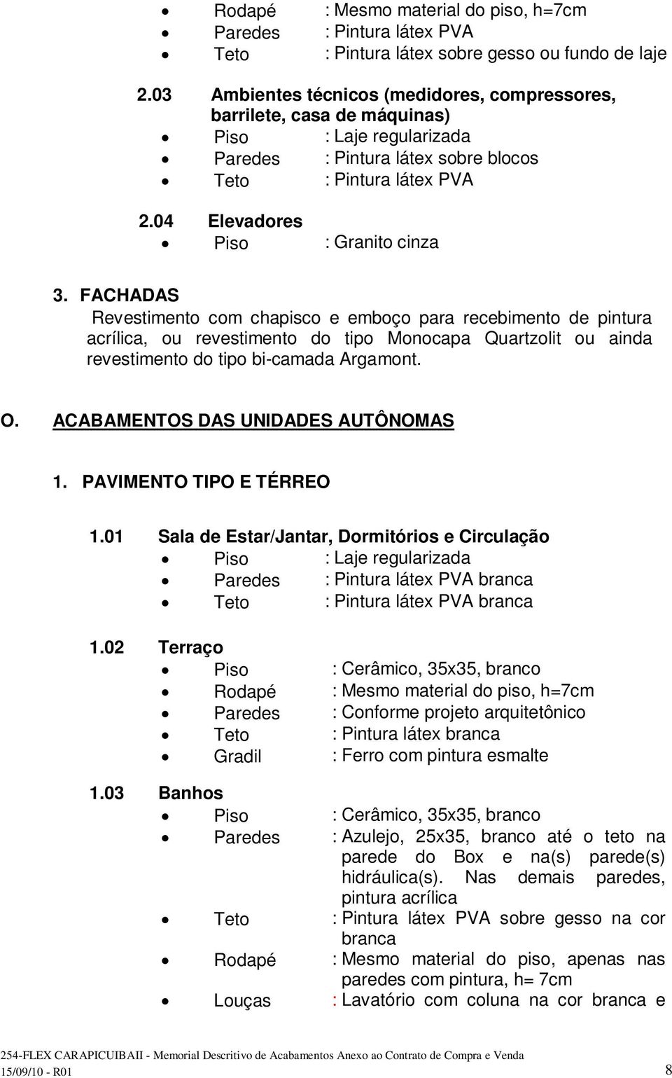 04 Elevadores Piso : Granito cinza 3.