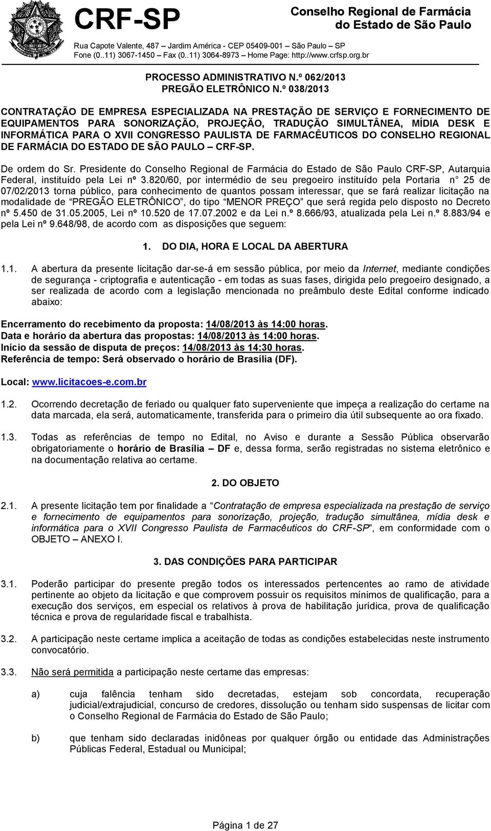 DE FARMACÊUTICOS DO CONSELHO REGIONAL DE FARMÁCIA DO ESTADO DE SÃO PAULO CRF-SP. De ordem do Sr. Presidente do CRF-SP, Autarquia Federal, instituído pela Lei nº 3.