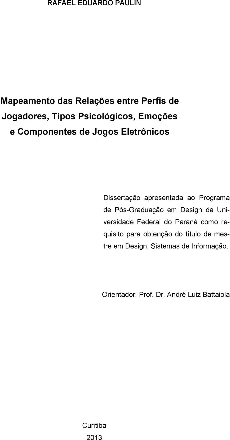 Pós-Graduação em Design da Universidade Federal do Paraná como requisito para obtenção do