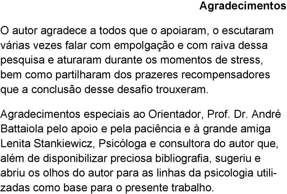 Agradecimentos especiais ao Orientador, Prof. Dr.