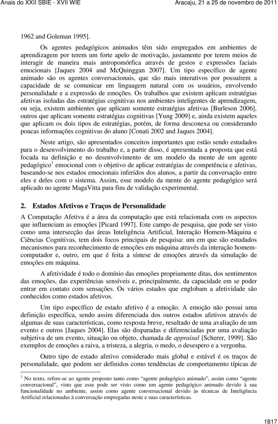 de gestos e expressões faciais emocionais [Jaques 2004 and McQuinggan 2007].