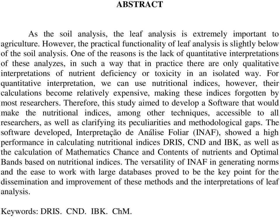 isolated way. For quantitative interpretation, we can use nutritional indices, however, their calculations become relatively expensive, making these indices forgotten by most researchers.