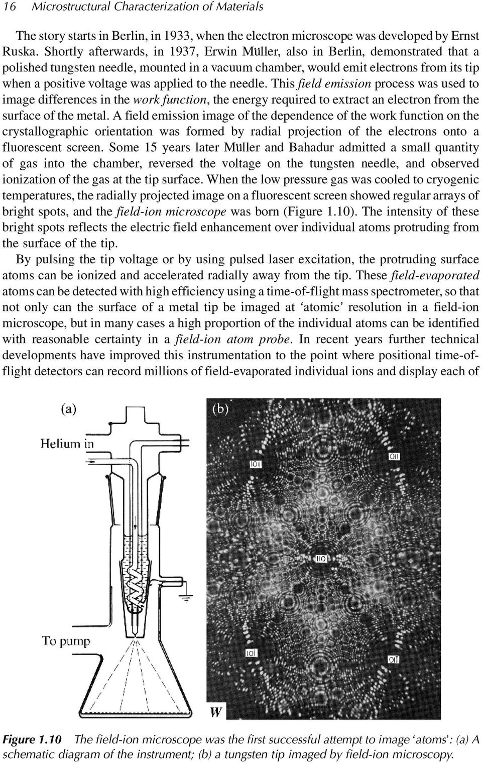 This field emission process was used to image differences in the work function, the energy required to extract an electron from the surface of the metal.