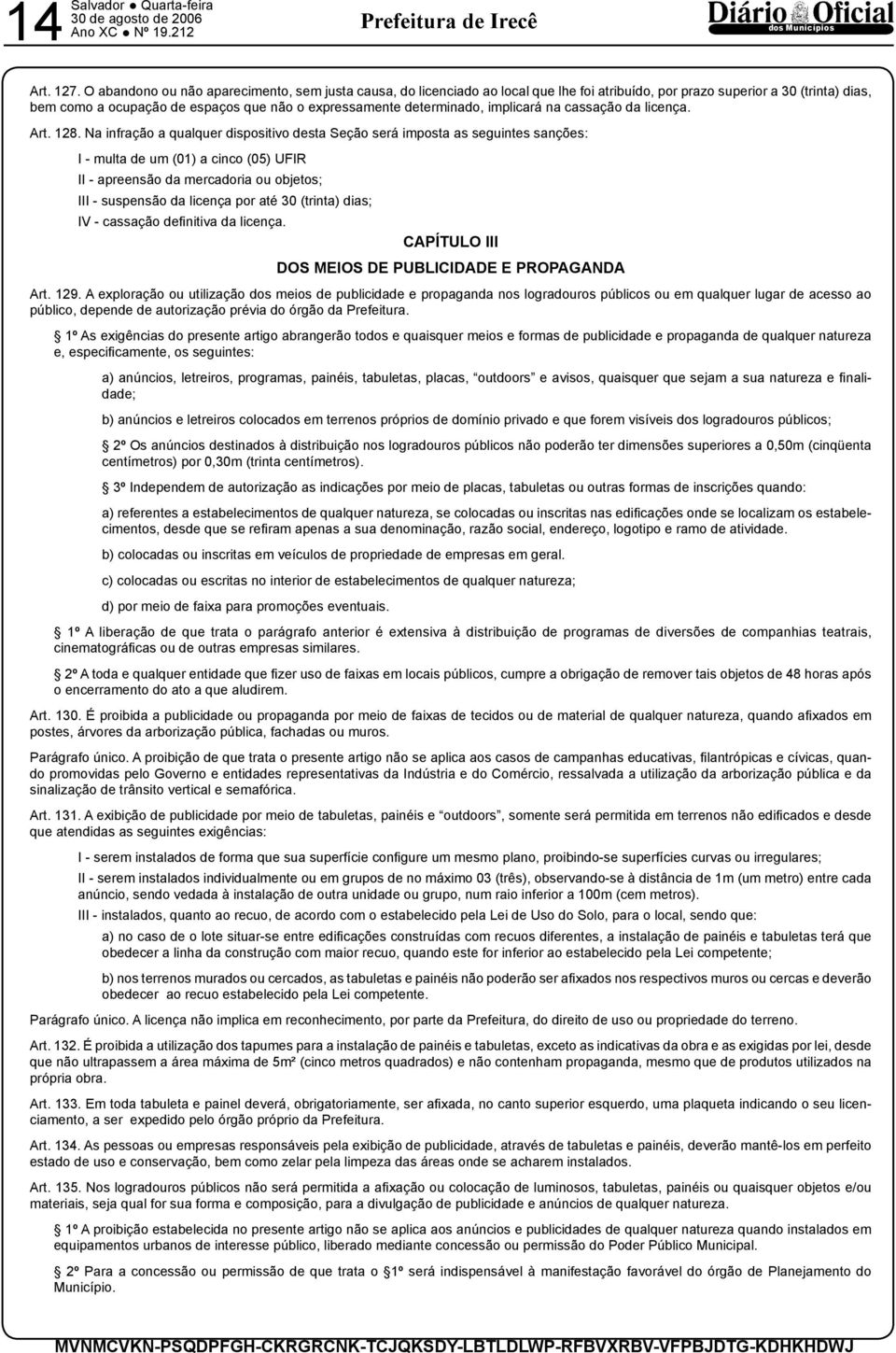 determinado, implicará na cassação da licença. Art. 128.