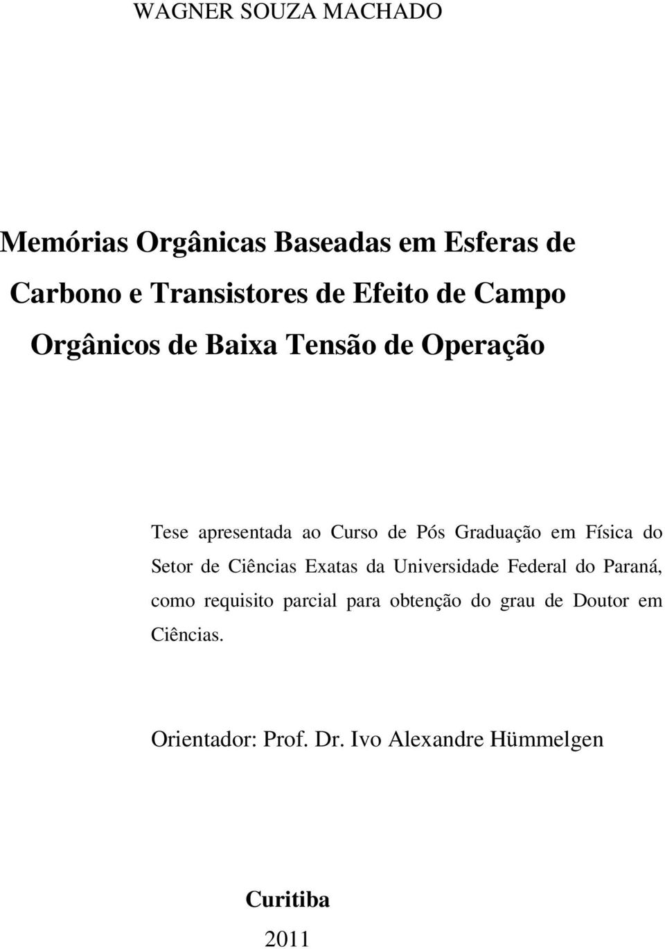 Física do Setor de Ciências Exatas da Universidade Federal do Paraná, como requisito parcial