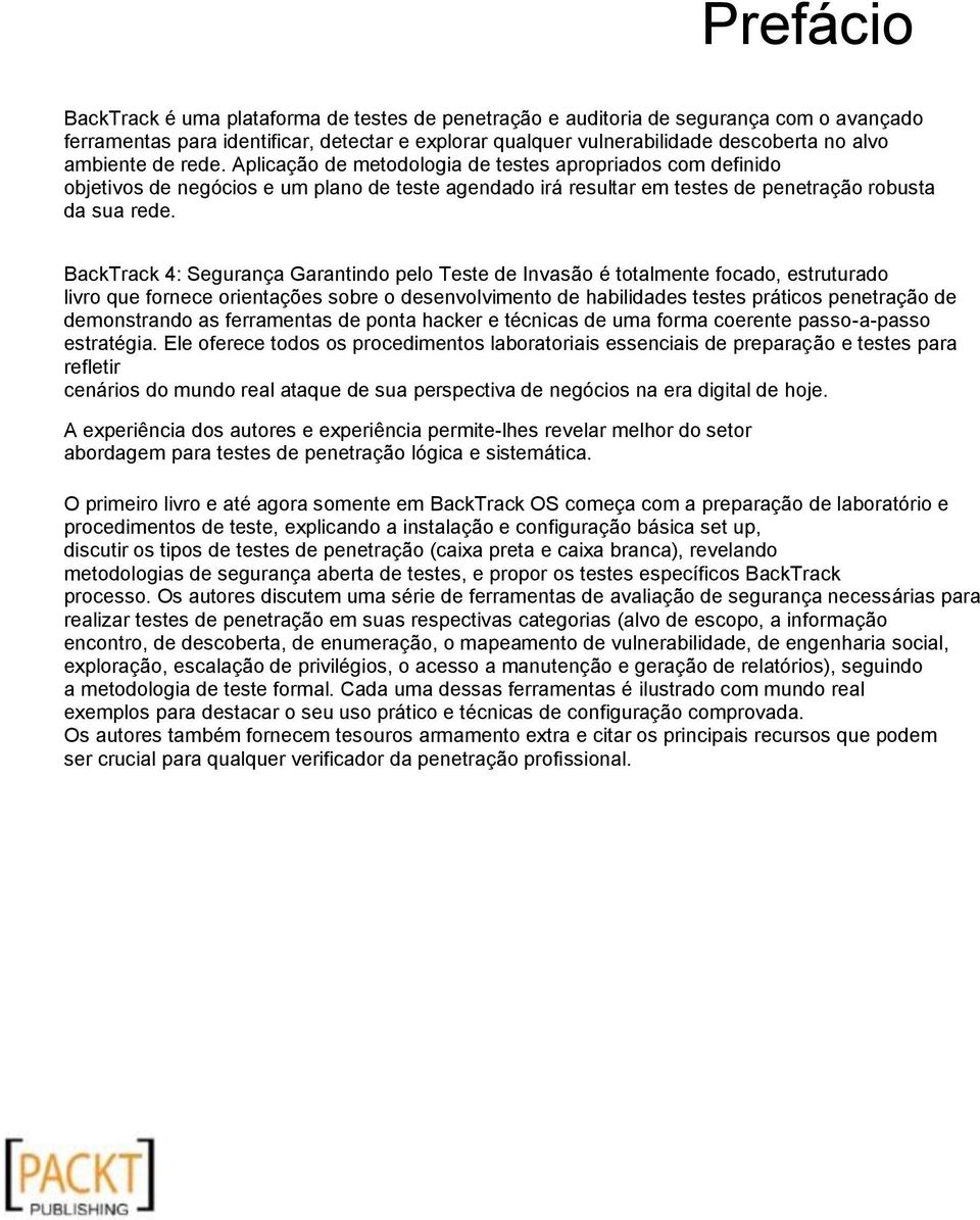 BackTrack 4: Segurança Garantindo pelo Teste de Invasão é totalmente focado, estruturado livro que fornece orientações sobre o desenvolvimento de habilidades testes práticos penetração de