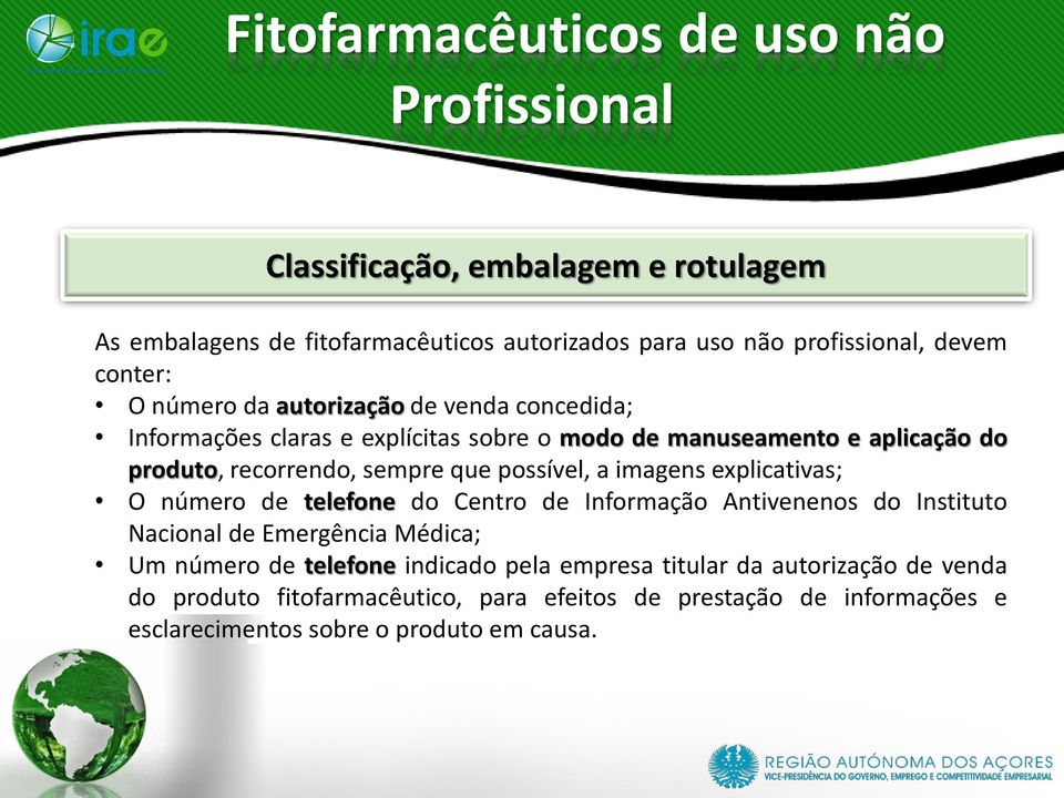 imagens explicativas; O número de telefone do Centro de Informação Antivenenos do Instituto Nacional de Emergência Médica; Um número de telefone