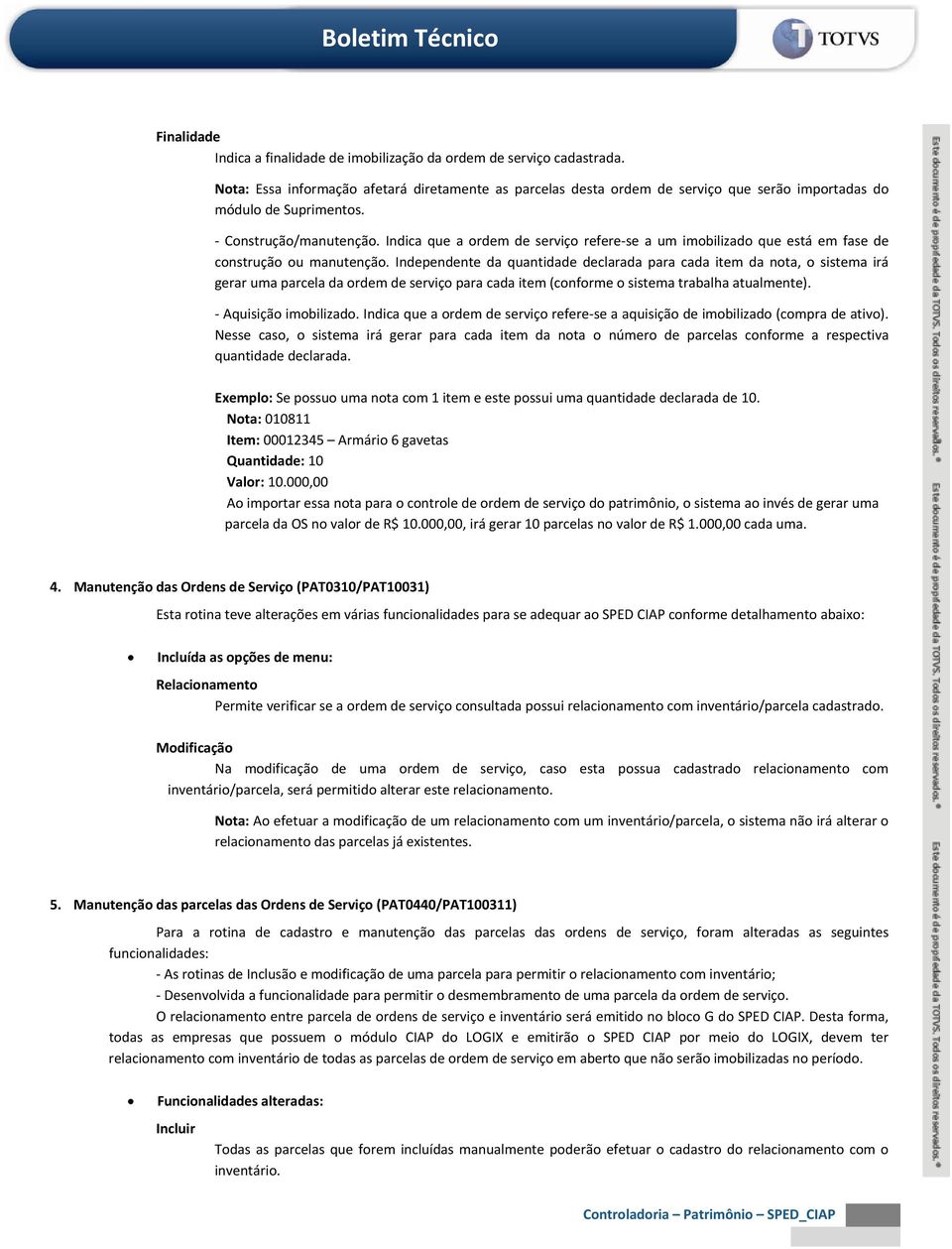 Indica que a ordem de serviço refere se a um imobilizado que está em fase de construção ou manutenção.