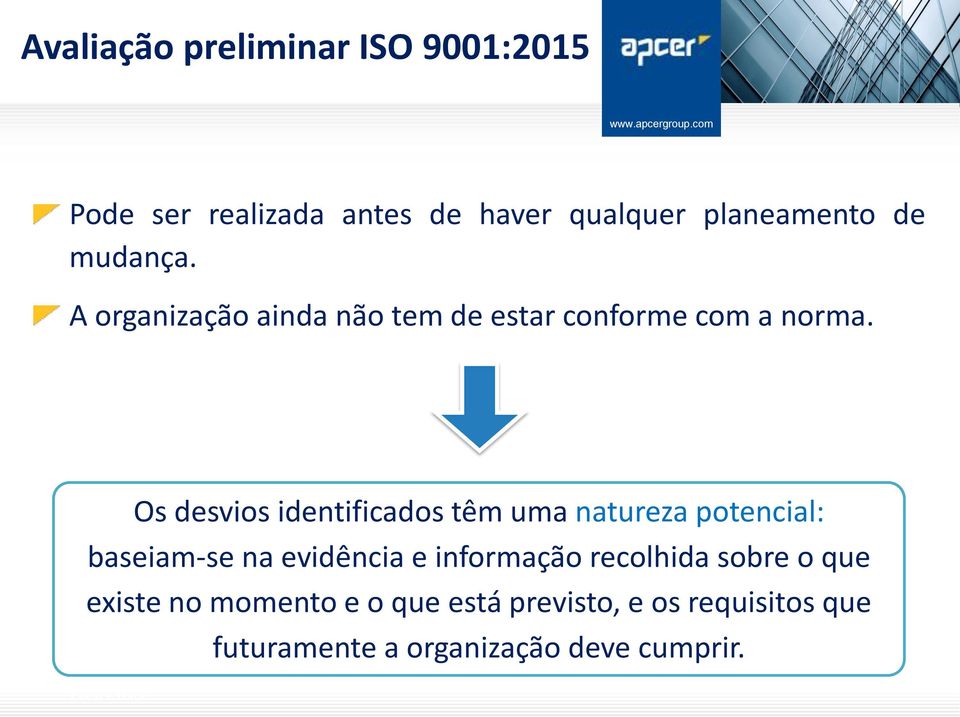 Os desvios identificados têm uma natureza potencial: baseiam-se na evidência e informação