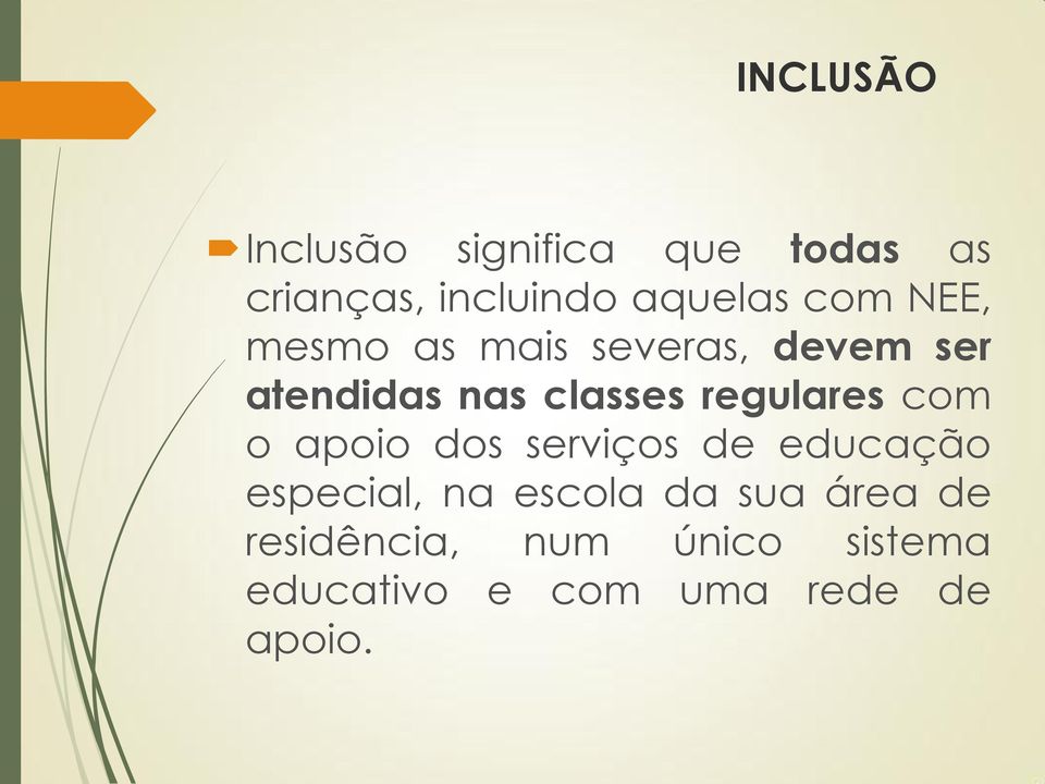 regulares com o apoio dos serviços de educação especial, na escola da