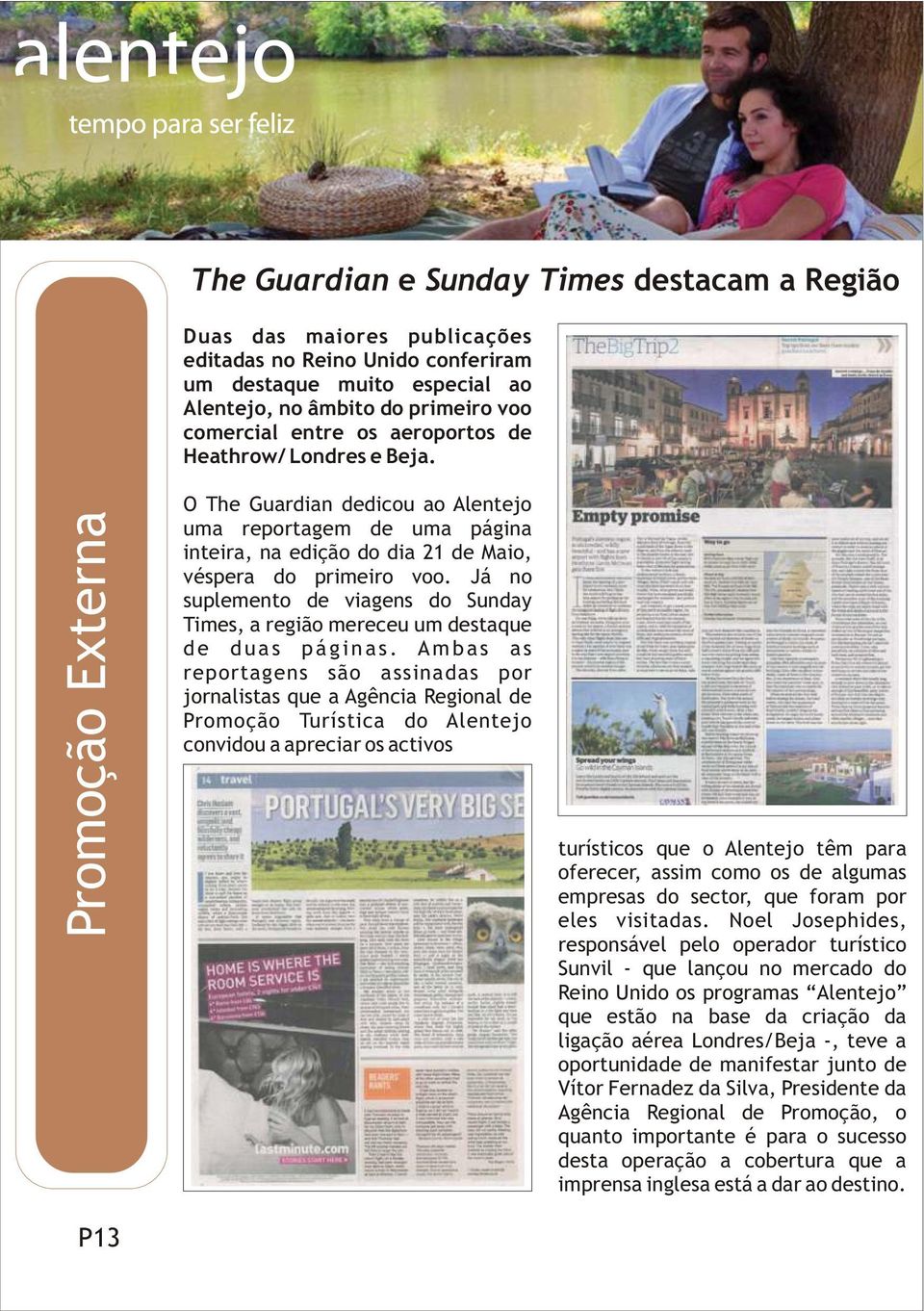 Já no suplemento de viagens do Sunday Times, a região mereceu um destaque de duas páginas.