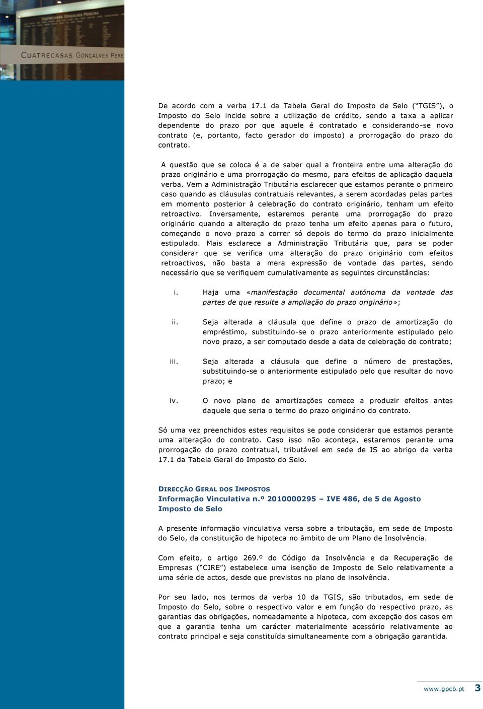 contrato (e, portanto, facto gerador do imposto) a prorrogação do prazo do contrato.