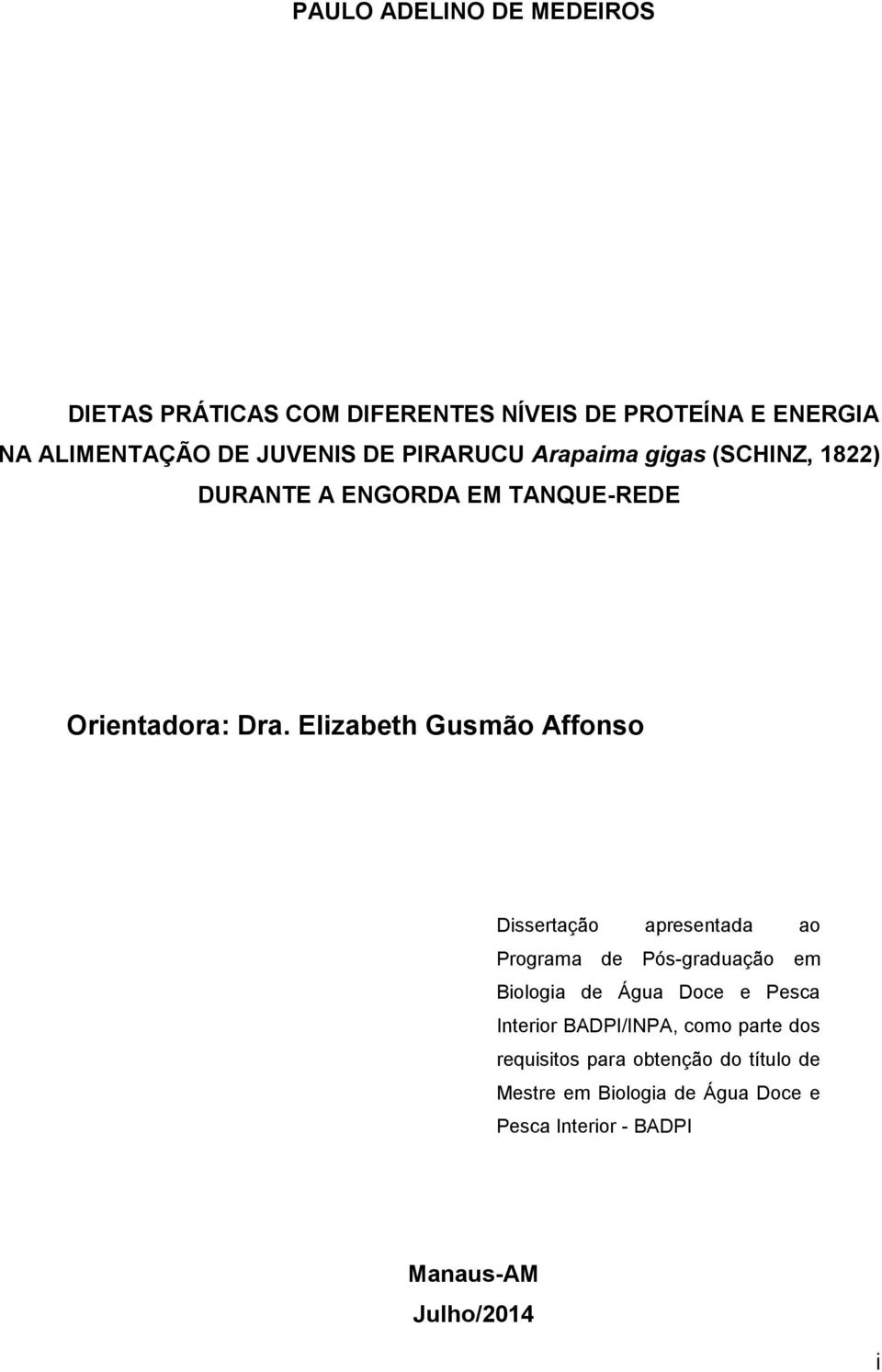 Elizabeth Gusmão Affonso Dissertação apresentada ao Programa de Pós-graduação em Biologia de Água Doce e Pesca