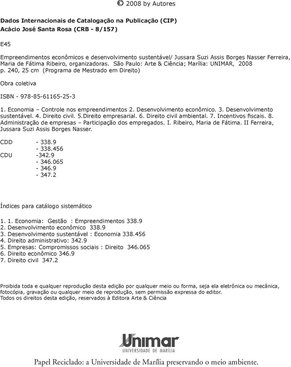 Economia Controle nos empreendimentos 2. Desenvolvimento econômico. 3. Desenvolvimento sustentável. 4. Direito civil. 5.Direito empresarial. 6. Direito civil ambiental. 7. Incentivos fiscais. 8.