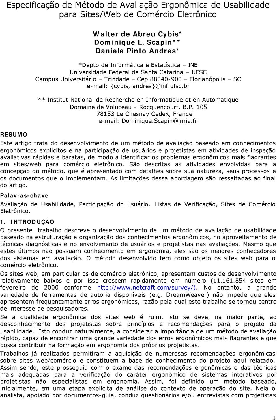 andres}@inf.ufsc.br ** Institut National de Recherche en Informatique et en Automatique Domaine de Voluceau - Rocquencourt, B.P. 105 78153 Le Chesnay Cedex, France e-mail: Dominique.Scapin@inria.