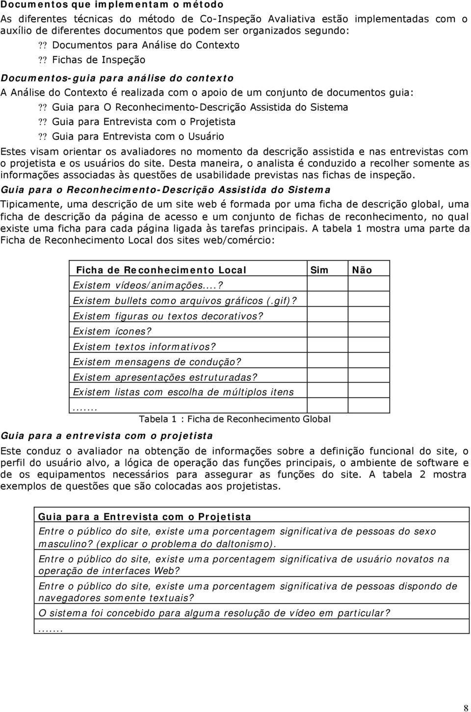 ? Guia para O Reconhecimento-Descrição Assistida do Sistema?? Guia para Entrevista com o Projetista?