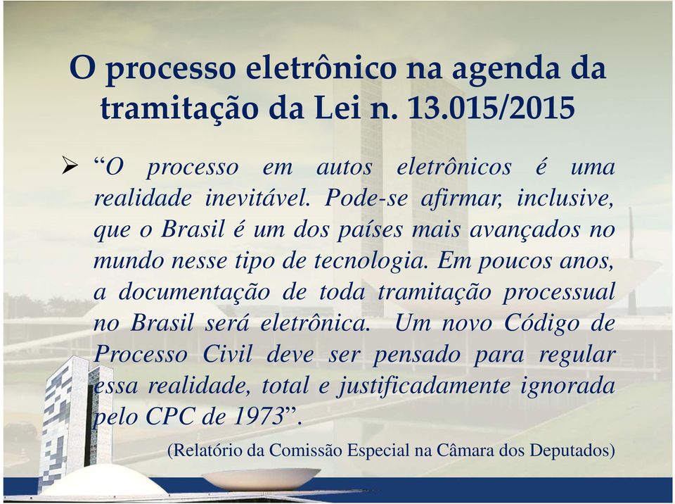 Em poucos anos, a documentação de toda tramitação processual no Brasil será eletrônica.