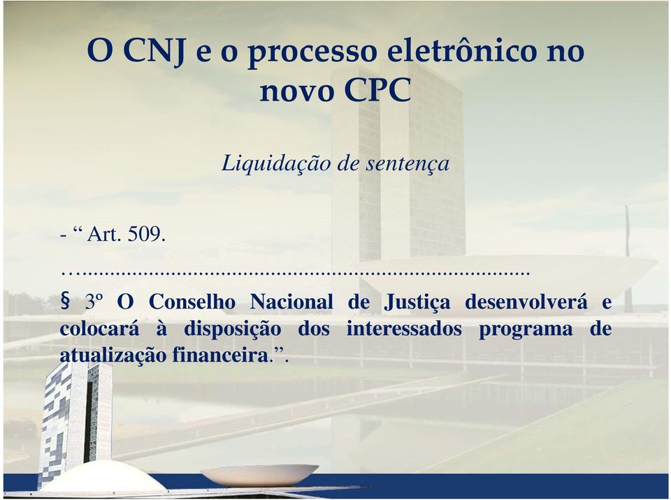 ... 3º O Conselho Nacional de Justiça desenvolverá