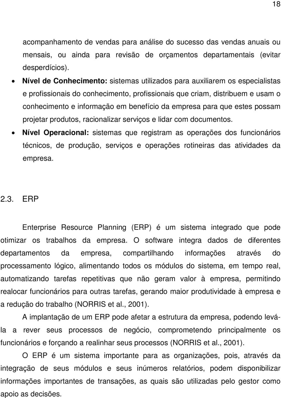 empresa para que estes possam projetar produtos, racionalizar serviços e lidar com documentos.