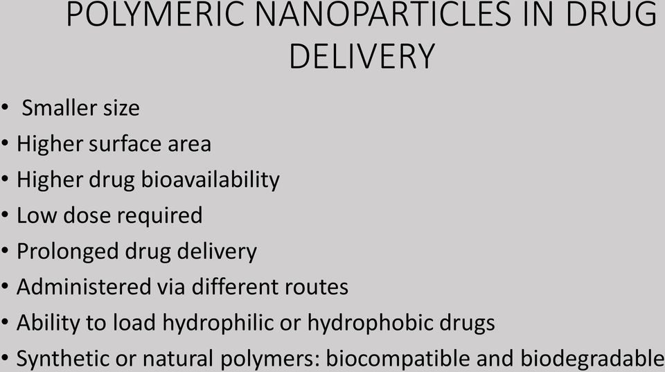 delivery Administered via different routes Ability to load hydrophilic