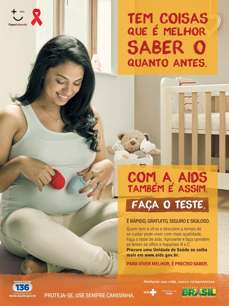 Faça o teste de aids. Aproveite e faça também os testes de sífilis e hepatites B e C.