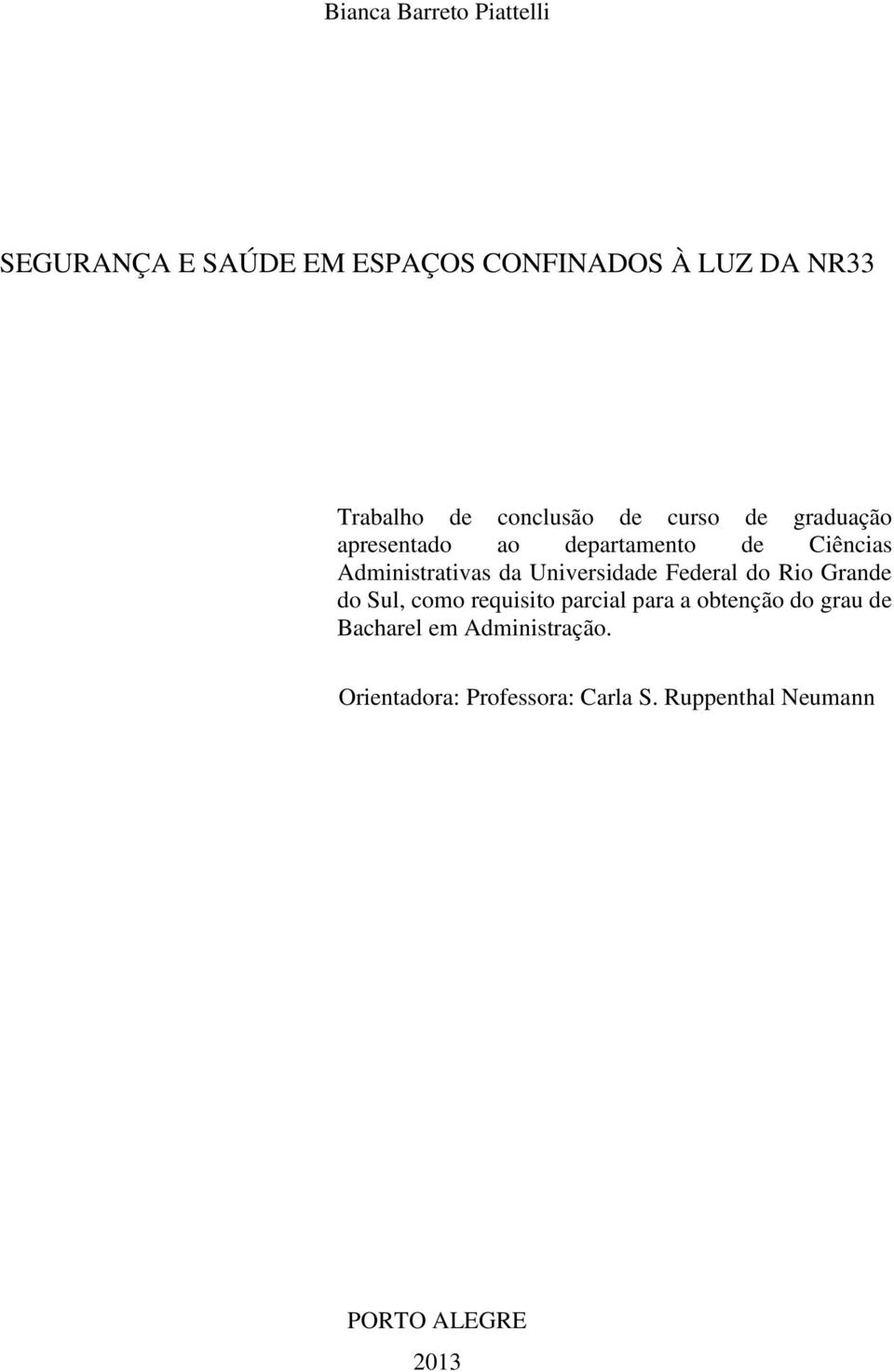 Universidade Federal do Rio Grande do Sul, como requisito parcial para a obtenção do grau de