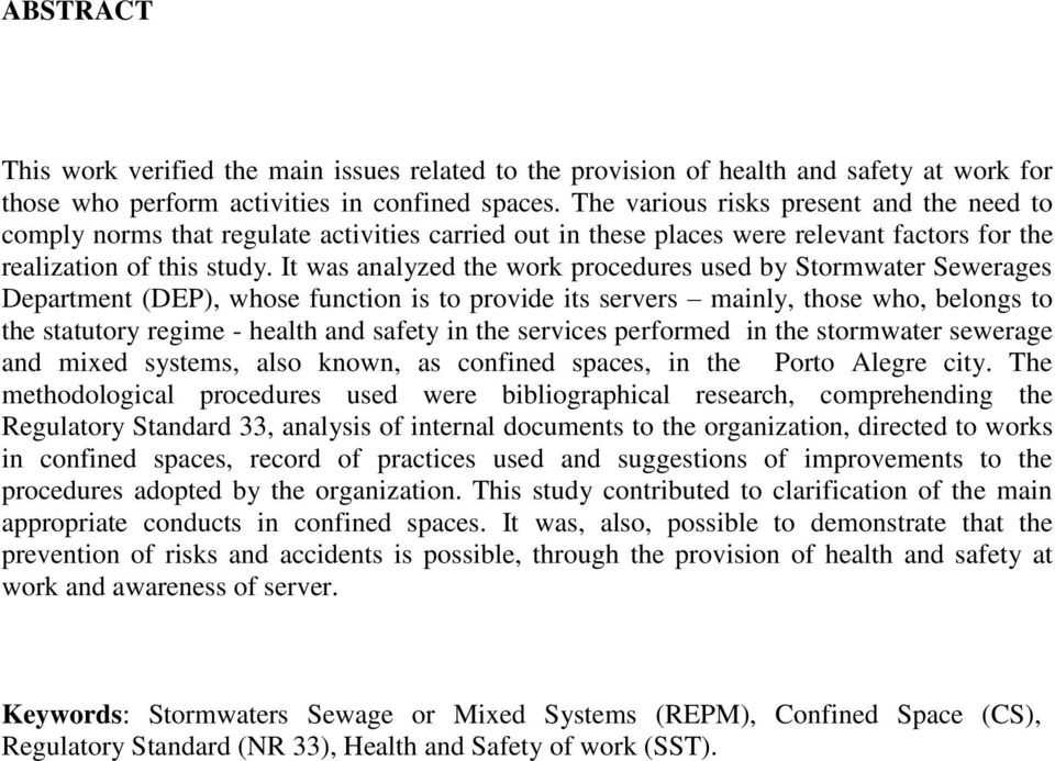 It was analyzed the work procedures used by Stormwater Sewerages Department (DEP), whose function is to provide its servers mainly, those who, belongs to the statutory regime - health and safety in