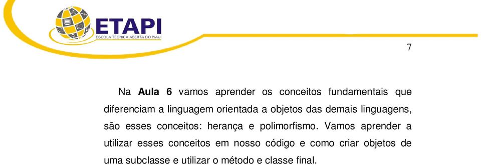 herança e polimorfismo.