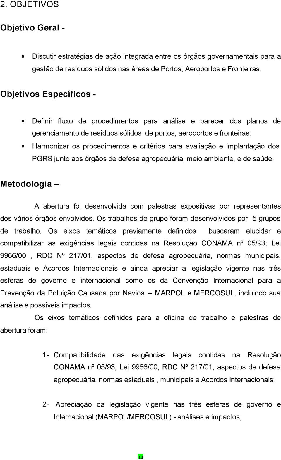 critérios para avaliação e implantação dos PGRS junto aos órgãos de defesa agropecuária, meio ambiente, e de saúde.