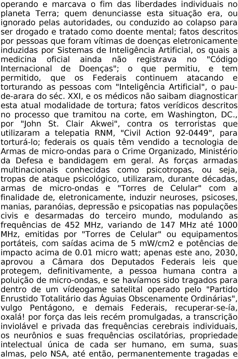 Internacional de Doenças"; o que permitiu, e tem permitido, que os Federais continuem atacando e torturando as pessoas com "Inteligência Artificial", o paude-arara do séc.