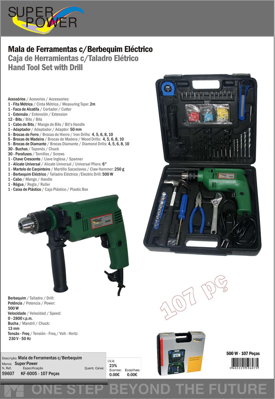 Brocas de Ferro / Brocas de Hierro / Iron Drills: 4, 5, 6, 8, 10 5 - Brocas de Madeira / Brocas de Madera / Wood Drills: 4, 5, 6, 8, 10 5 - Brocas de Diamante / Brocas Diamante / Diamond Drills: 4,