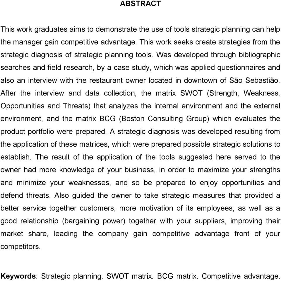 Was developed through bibliographic searches and field research, by a case study, which was applied questionnaires and also an interview with the restaurant owner located in downtown of São Sebastião.