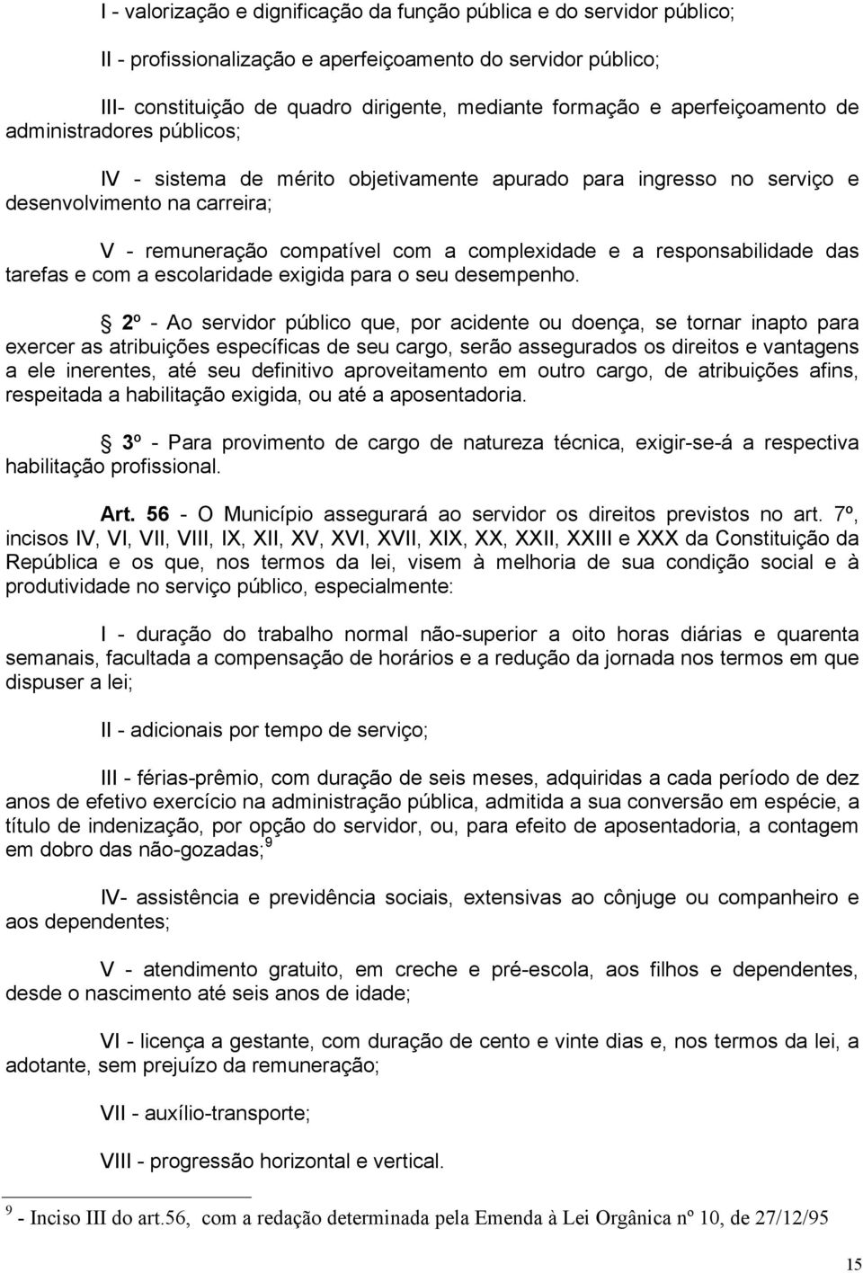 responsabilidade das tarefas e com a escolaridade exigida para o seu desempenho.